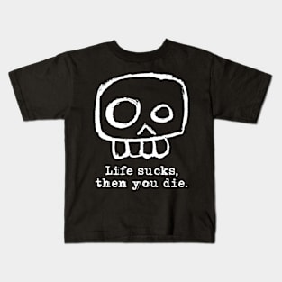 Agent Skully – Skull – Life sucks, then you die. (white on black) Kids T-Shirt